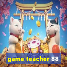 game teacher 88